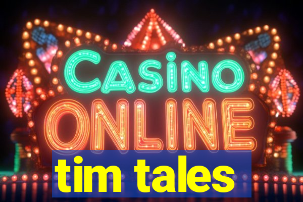 tim tales